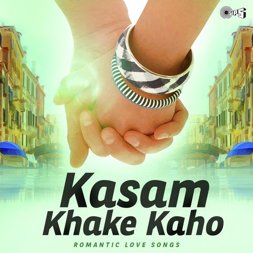 Kasam Se Kasam Se Khakhe Kehdo (From Sanam)