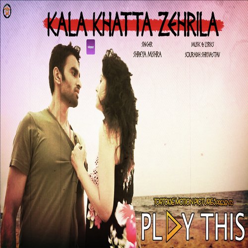 Kala Khatta Zehrila  Play This