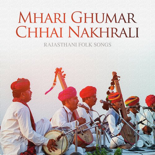 Mhari Ghumar Chhai Nakhrali (From Dhola Dhol Majeera)
